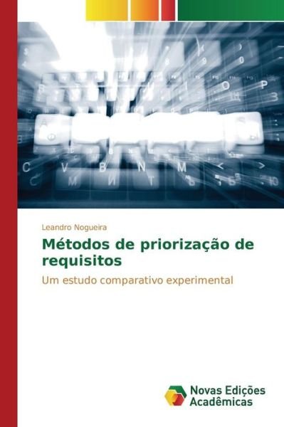 Cover for Nogueira Leandro · Metodos De Priorizacao De Requisitos (Paperback Book) (2015)