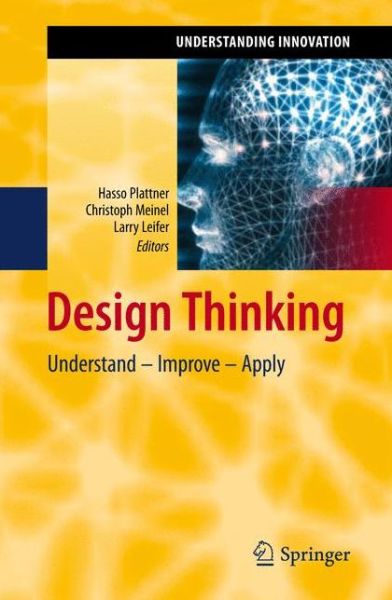 Cover for Christoph Meinel · Design Thinking: Understand - Improve - Apply - Understanding Innovation (Hardcover Book) [2011 edition] (2010)