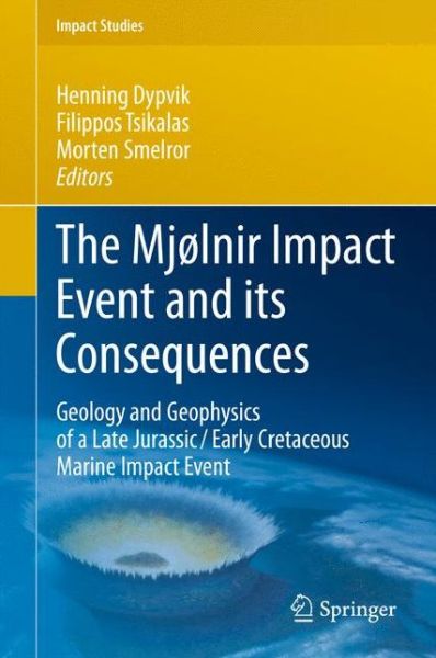 Cover for Henning Dypvik · The Mjolnir Impact Event and its Consequences: Geology and Geophysics of a Late Jurassic / Early Cretaceous Marine Impact Event - Impact Studies (Paperback Book) [2011 edition] (2012)