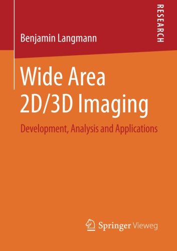 Wide Area 2D/3D Imaging: Development, Analysis and Applications - Benjamin Langmann - Bøker - Springer - 9783658064563 - 14. juli 2014