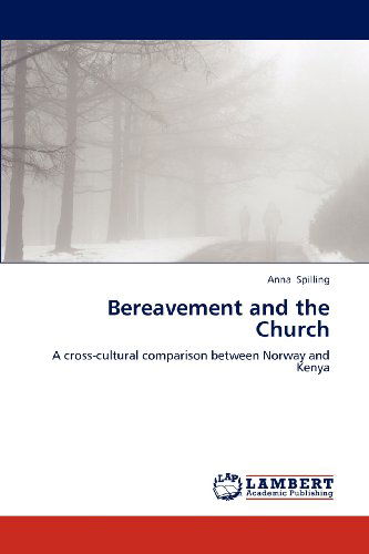Cover for Anna Spilling · Bereavement and the Church: a Cross-cultural Comparison Between Norway and Kenya (Paperback Book) (2012)