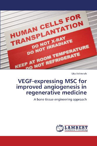 Cover for Uta Helmrich · Vegf-expressing Msc for Improved Angiogenesis in Regenerative Medicine: a Bone Tissue Engineering Approach (Taschenbuch) (2013)