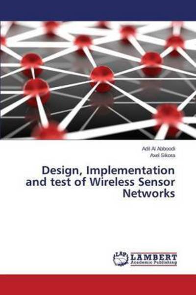 Cover for Al Abboodi Adil · Design, Implementation and Test of Wireless Sensor Networks (Pocketbok) (2015)