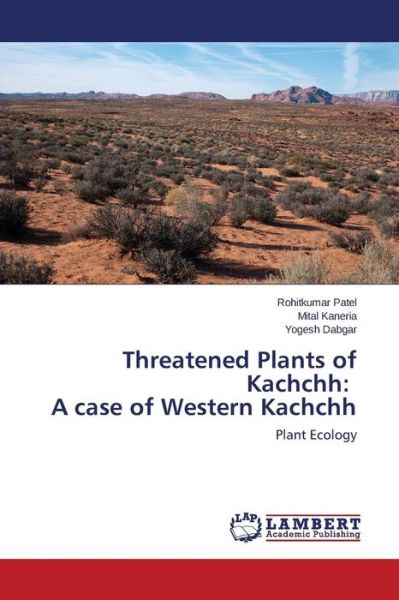 Cover for Patel Rohitkumar · Threatened Plants of Kachchh: a Case of Western Kachchh (Paperback Book) (2015)