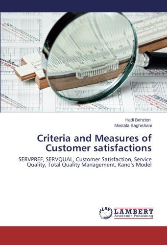 Mostafa Baghishani · Criteria and Measures of Customer Satisfactions: Servpref, Servqual, Customer Satisfaction, Service Quality, Total Quality Management, Kano's Model (Paperback Book) (2014)