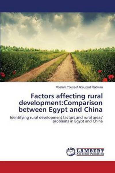 Factors Affecting Rural Development: Comparison Between Egypt and China - Radwan Mostafa Youssef Abouzaid - Bøger - LAP Lambert Academic Publishing - 9783659715563 - 2. juni 2015