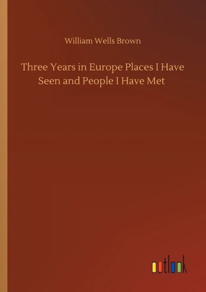 Cover for Brown · Three Years in Europe Places I Ha (Bok) (2019)