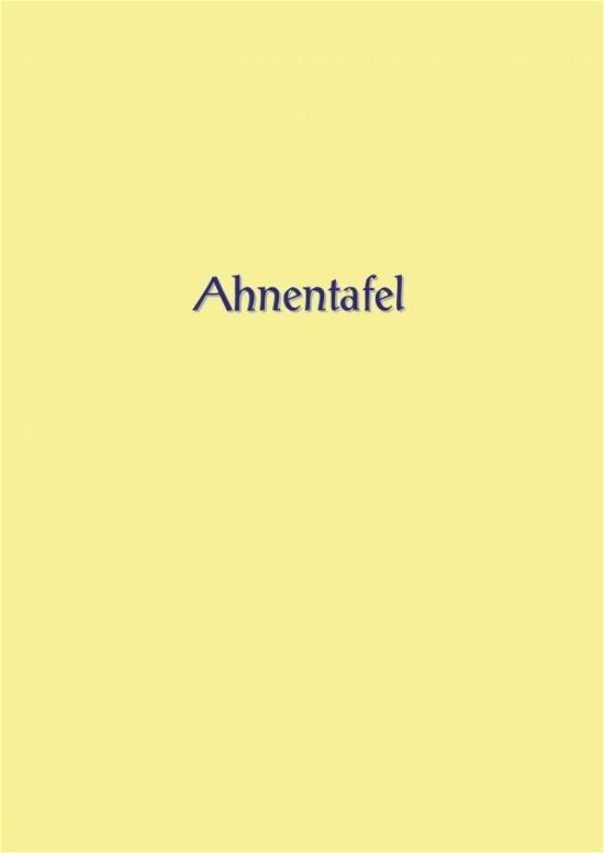 Ahnentafel zum Ausfüllen - Glück - Books -  - 9783746059563 - 