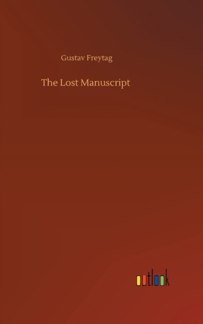 Cover for Gustav Freytag · The Lost Manuscript (Hardcover bog) (2020)