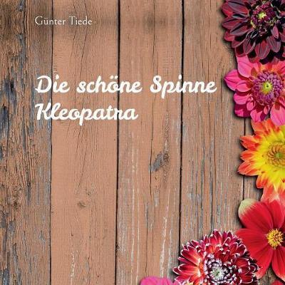 Cover for Tiede · Die schöne Spinne Kleopatra (Book) (2018)