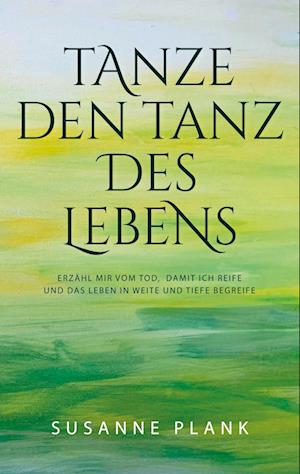 Cover for Susanne Plank · Tanze den Tanz des Lebens (Book) (2025)