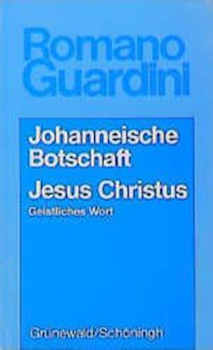 Cover for Romano Guardini · Johanneische Botschaft / Jesus Christus. Geistliches Wort. (Paperback Book) (1992)