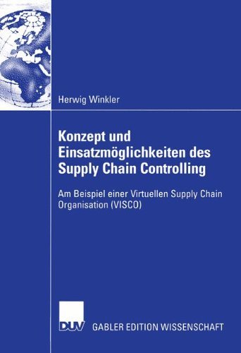 Konzept und Einsatzmoglichkeiten des Supply Chain Controlling - Herwig Winkler - Books - Deutscher Universitats-Verlag - 9783824483563 - June 28, 2005