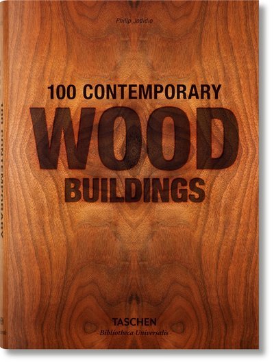 Cover for Philip Jodidio · 100 Contemporary Wood Buildings - Bibliotheca Universalis (Inbunden Bok) [Multilingual edition] (2017)