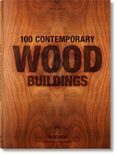 Cover for Philip Jodidio · 100 Contemporary Wood Buildings - Bibliotheca Universalis (Hardcover Book) [Multilingual edition] (2017)