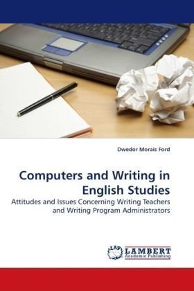 Cover for Dwedor Morais Ford · Computers and Writing in English Studies: Attitudes and Issues Concerning Writing Teachers and Writing Program Administrators (Paperback Bog) (2010)