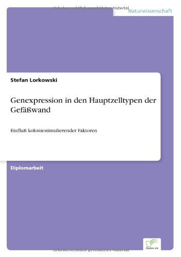 Cover for Stefan Lorkowski · Genexpression in den Hauptzelltypen Der Gefäßwand: Einfluß Koloniestimulierender Faktoren (Paperback Book) [German edition] (2000)