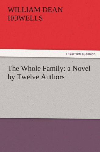 Cover for William Dean Howells · The Whole Family: a Novel by Twelve Authors (Tredition Classics) (Pocketbok) (2011)