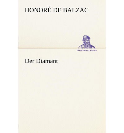 Cover for Honoré De Balzac · Der Diamant (Tredition Classics) (German Edition) (Pocketbok) [German edition] (2012)