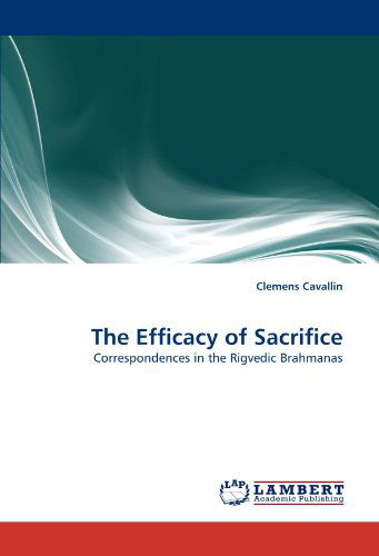 Cover for Clemens Cavallin · The Efficacy of Sacrifice: Correspondences in the Rigvedic Brahmanas (Paperback Book) (2011)