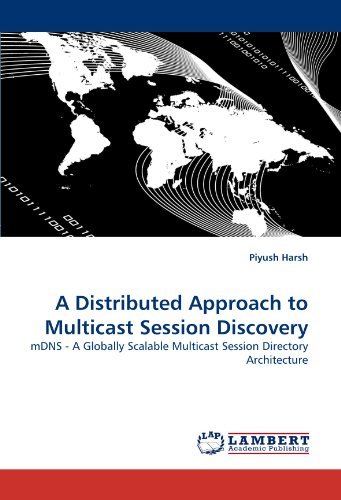 Cover for Piyush Harsh · A Distributed Approach to Multicast Session Discovery: Mdns - a Globally Scalable Multicast Session Directory Architecture (Taschenbuch) (2011)