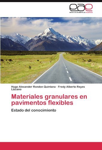 Cover for Fredy Alberto Reyes Lizcano · Materiales Granulares en Pavimentos Flexibles: Estado Del Conocimiento (Paperback Book) [Spanish edition] (2011)
