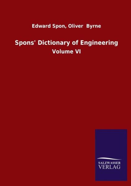 Cover for Edward Byrne Oliver Spon · Spons' Dictionary of Engineering: Volume VI (Taschenbuch) (2020)