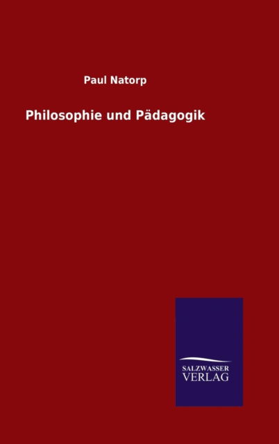 Cover for Paul Natorp · Philosophie Und Padagogik (Hardcover Book) (2015)