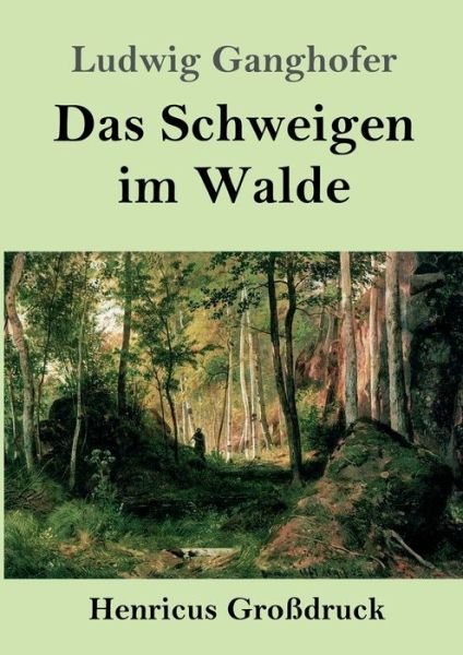 Cover for Ludwig Ganghofer · Das Schweigen im Walde (Grossdruck) (Taschenbuch) (2019)