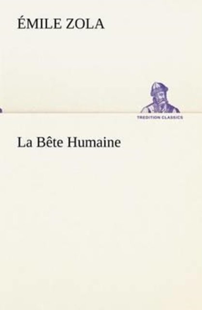 Cover for Émile Zola · La Bête Humaine (Tredition Classics) (French Edition) (Paperback Book) [French edition] (2012)