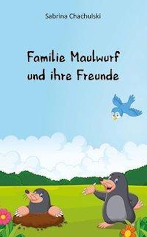 Cover for Chachulski · Familie Maulwurf und ihre Fr (Book) (2020)