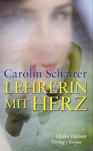 Cover for Carolin Schairer · Lehrerin mit Herz (Book) (2022)