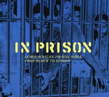 In Prison-afroamerican Prison Music from Blues to (CD) (2006)