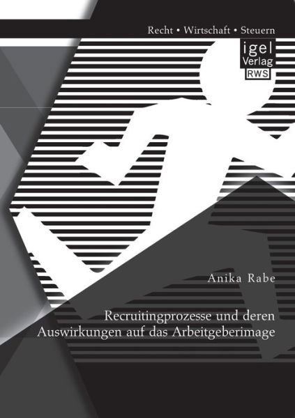 Cover for Anika Rabe · Recruitingprozesse Und Deren Auswirkungen Auf Das Arbeitgeberimage (Paperback Book) [German edition] (2014)