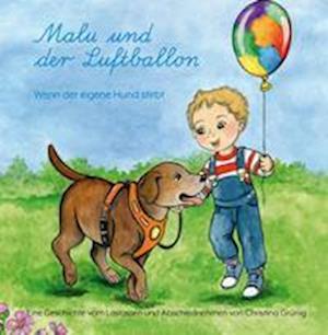 Cover for Christina Grünig · Malu und der Luftballon - Wenn der eigene Hund stirbt (Hardcover Book) (2022)