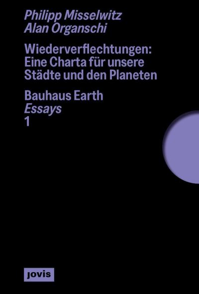 Cover for Philipp Misselwitz · Wiederverflechtungen: Eine Charta fur unsere Stadte und den Planeten - Bauhaus Earth Essays (Paperback Book) (2024)