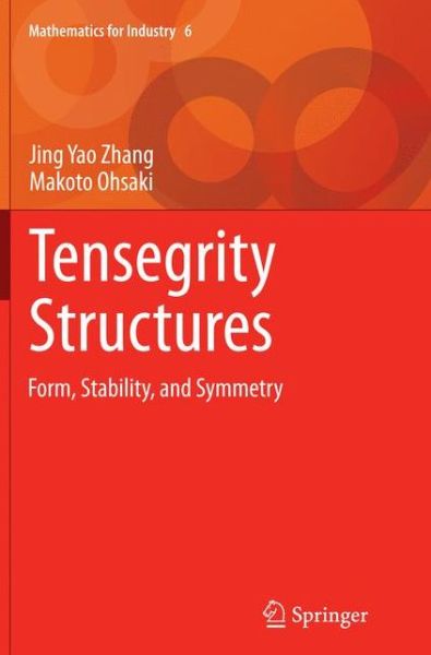 Cover for Jing Yao Zhang · Tensegrity Structures: Form, Stability, and Symmetry - Mathematics for Industry (Pocketbok) [Softcover reprint of the original 1st ed. 2015 edition] (2016)