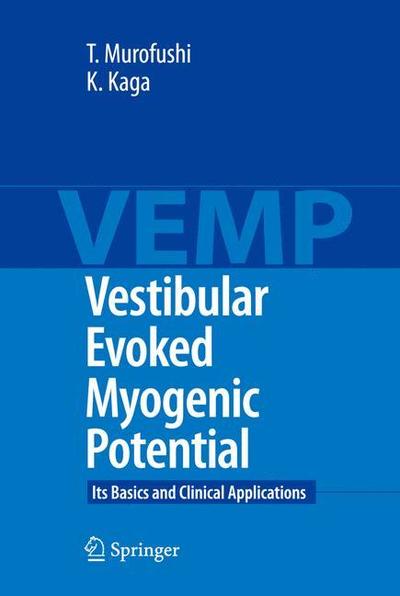 Vestibular Evoked Myogenic Potential: Its Basics and Clinical Applications - Toshihisa Murofushi - Books - Springer Verlag, Japan - 9784431998563 - October 21, 2010