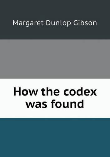 Cover for Margaret Dunlop Gibson · How the Codex Was Found (Paperback Book) (2013)