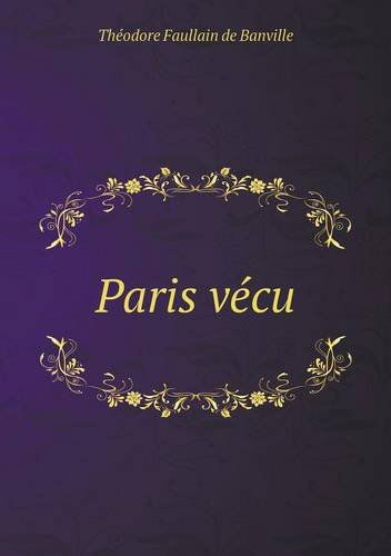 Cover for Theodore De Banville · Paris Vecu (Taschenbuch) [French edition] (2014)