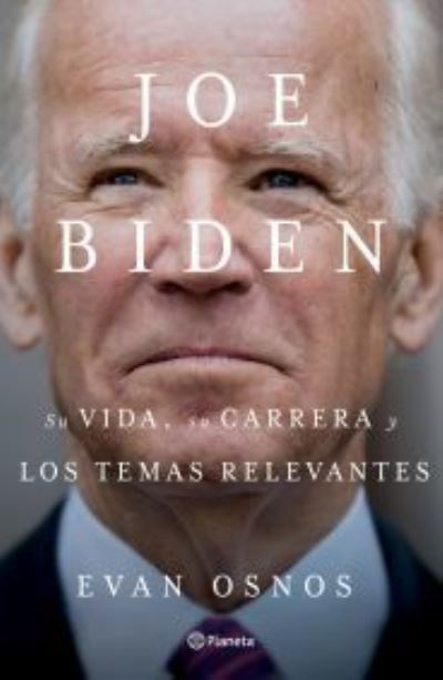 Cover for Evan Osnos · Joe Biden. Su vida, su carrera y los temas relevantes (Paperback Book) (2020)