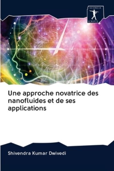 Cover for Shivendra Kumar Dwivedi · Une approche novatrice des nanofluides et de ses applications (Paperback Book) (2020)