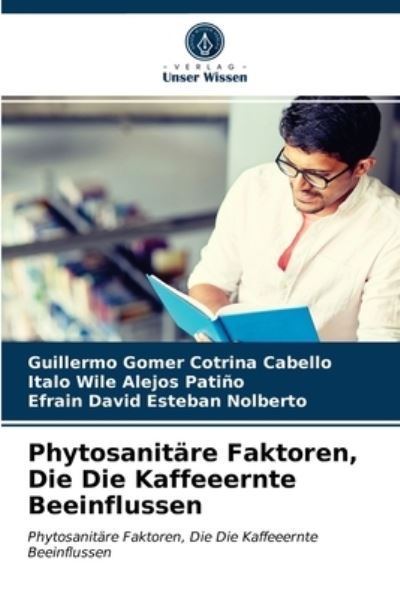Cover for Guillermo Gomer Cotrina Cabello · Phytosanitare Faktoren, Die Die Kaffeeernte Beeinflussen (Paperback Book) (2021)