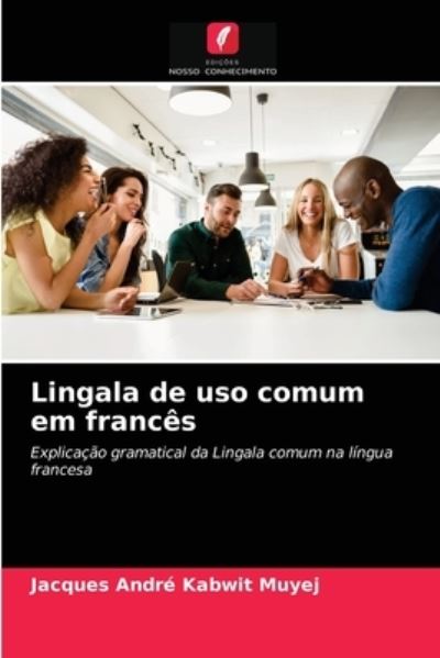 Cover for Jacques Andre? Kabwit Muyej · Lingala de uso comum em frances (Paperback Book) (2021)