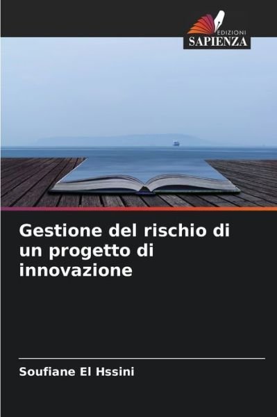 Cover for Soufiane El Hssini · Gestione del rischio di un progetto di innovazione (Paperback Bog) (2021)