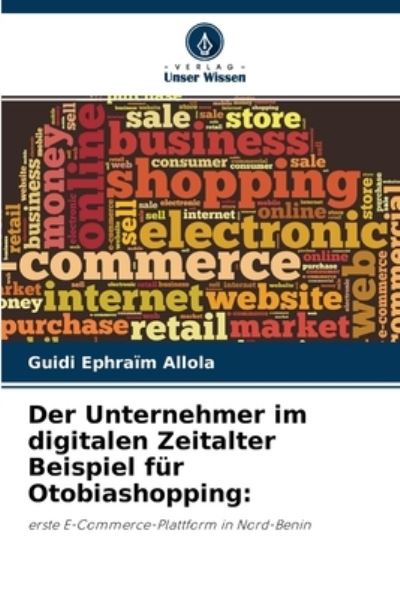 Cover for Guidi Ephraim Allola · Der Unternehmer im digitalen Zeitalter Beispiel fur Otobiashopping (Paperback Book) (2021)