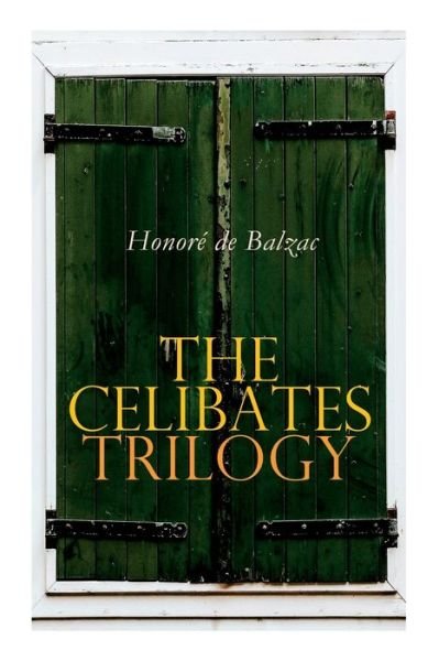 Cover for Honore de Balzac · The Celibates Trilogy (Pocketbok) (2020)