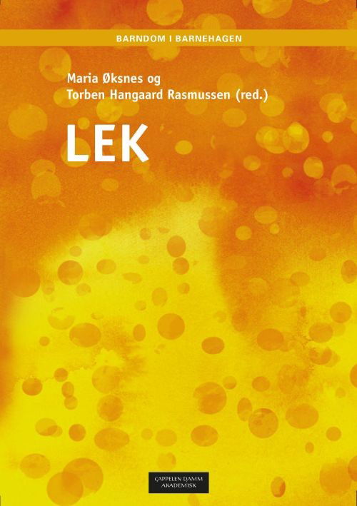 Barndom i barnehagen: Lek - Maria Øksnes, Torben Hangaard Rasmussen (red.) - Books - Cappelen Damm akademisk - 9788202569563 - October 31, 2017