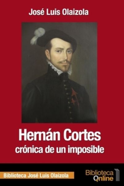 Cover for José Luis Olaizola · Hernan Cortes, cronica de un imposible (Paperback Book) (2017)