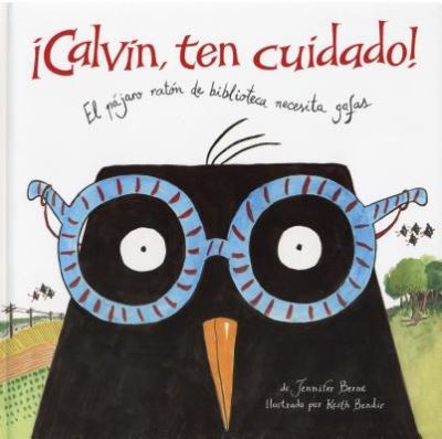 Cover for Jennifer Berne · Calvin Ten Cuidado. El Pajaro Raton De La Biblioteca Necesita Gafas (Inbunden Bok) (2016)